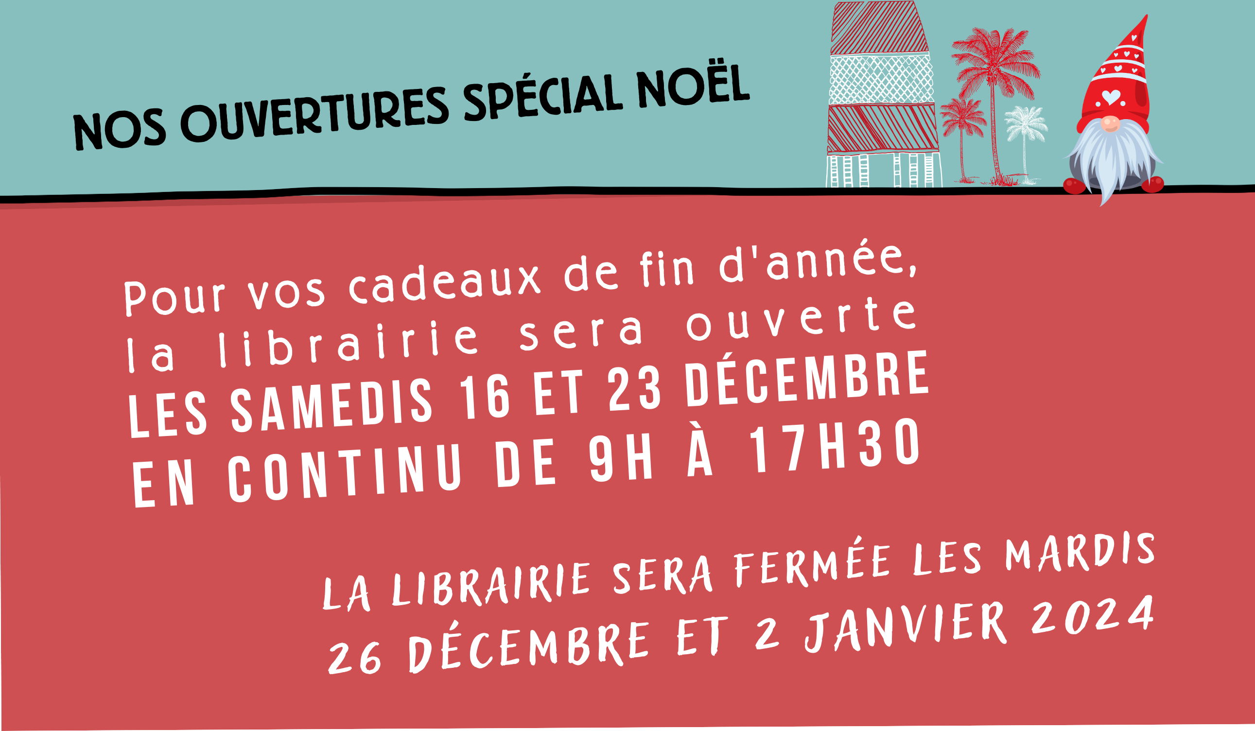 Nous serons ouverts les samedis 16 et 23 décembre en continu de 9h à 17h30